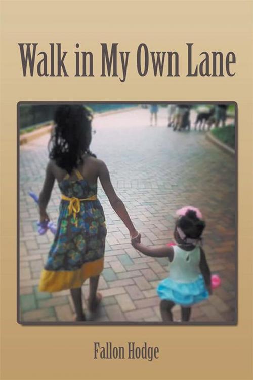 Cover of the book Walk in My Own Lane by Fallon Hodge, Xlibris US