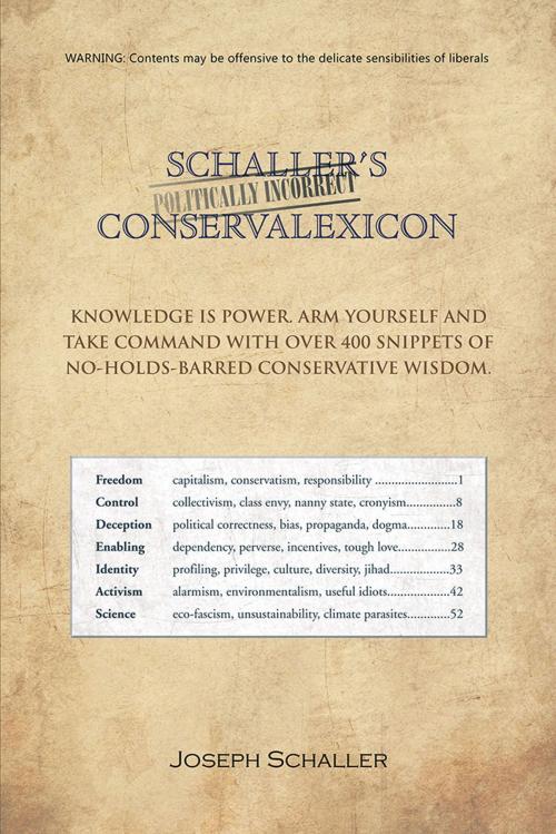 Cover of the book Schaller's Politically Incorrect Conservalexicon by Joseph Schaller, Xlibris US