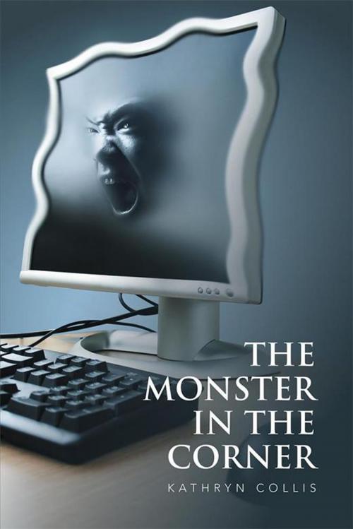 Cover of the book The Monster in the Corner by Kathryn Collis, Xlibris AU