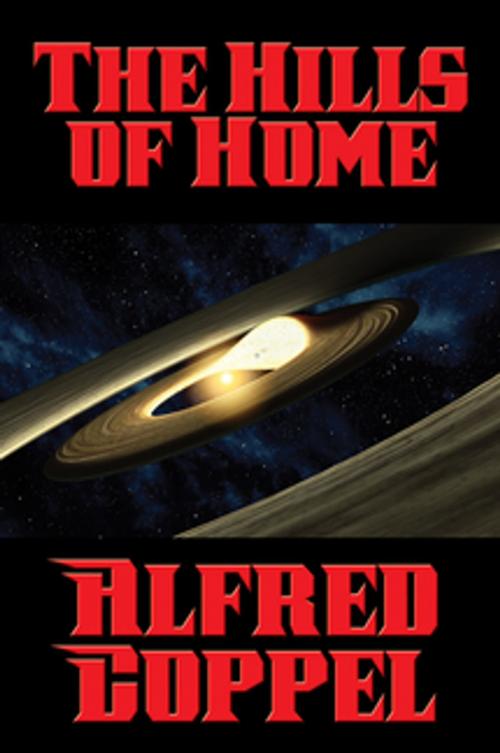 Cover of the book The Hills of Home by Alfred Coppel, Wilder Publications, Inc.