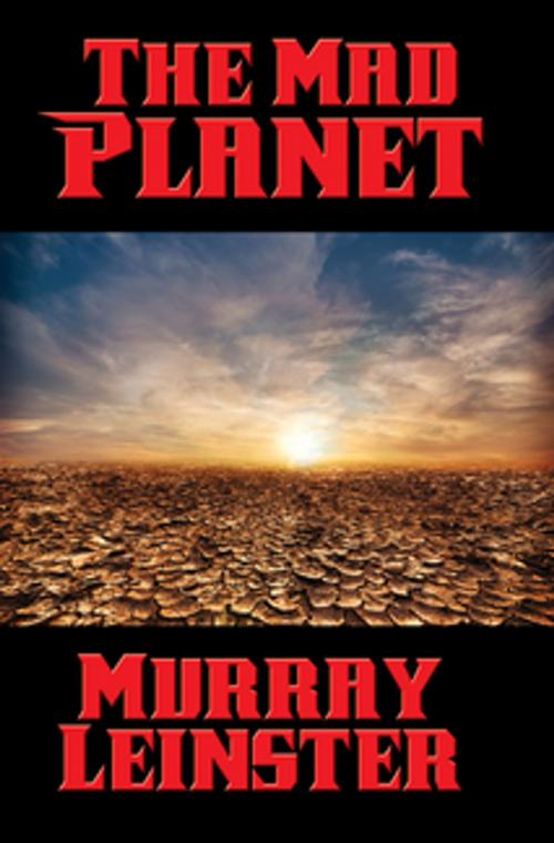 Cover of the book The Mad Planet by Murray Leinster, Wilder Publications, Inc.