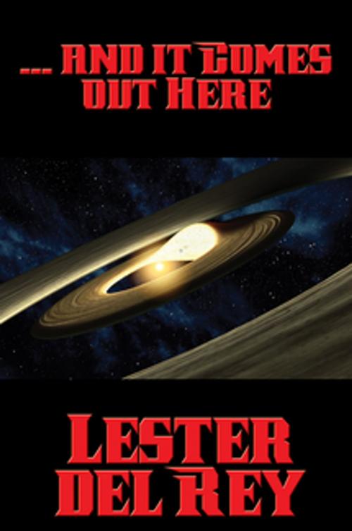 Cover of the book ... and it Comes out Here by Lester del Rey, Wilder Publications, Inc.