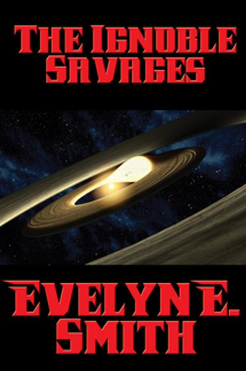 Cover of the book The Ignoble Savages by Evelyn E. Smith, Wilder Publications, Inc.