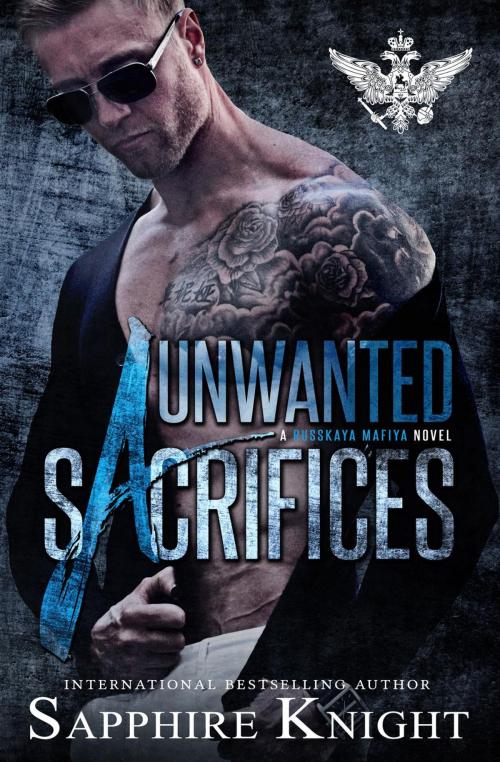 Cover of the book Unwanted Sacrifices by Sapphire Knight, Sapphire Knight