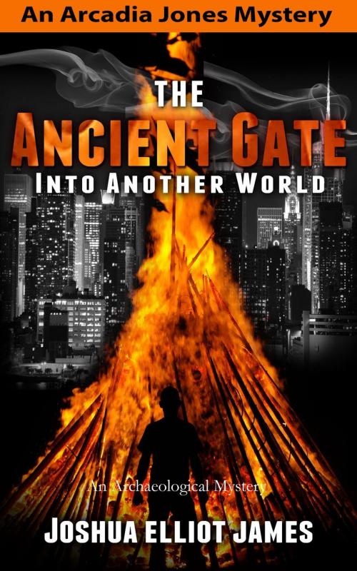 Cover of the book The Ancient Gate Into Another World by Joshua Elliot James, Joshua Elliot James