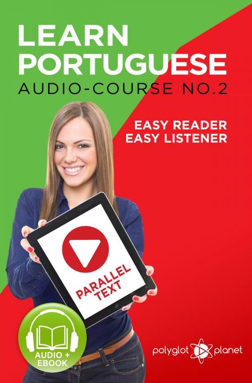 Cover of the book Learn Portuguese - Easy Reader | Easy Listener | Parallel - Text Audio Course No. 2 by Polyglot Planet, Polyglot Planet