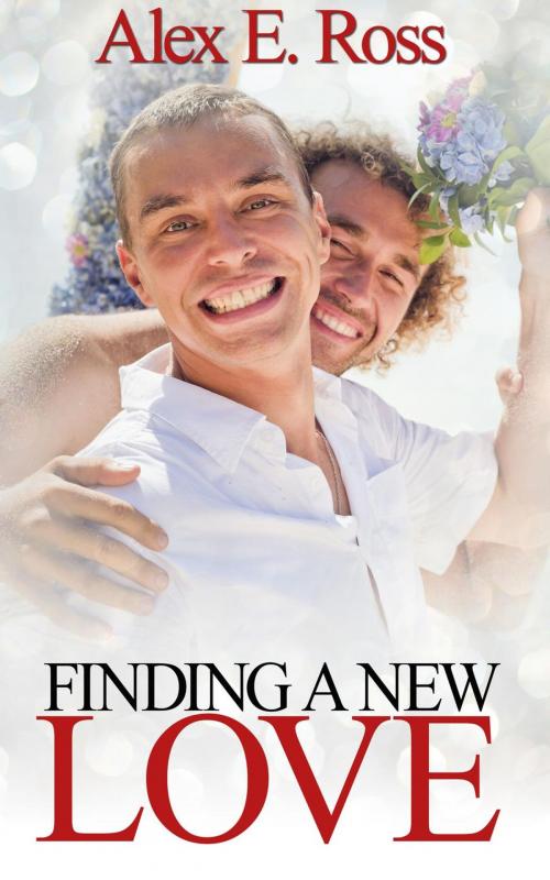 Cover of the book Finding A New Love by ALEX E. ROSS, ALEX E. ROSS