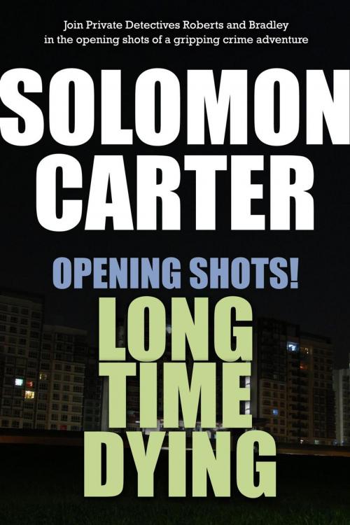 Cover of the book Opening Shots! Long Time Dying by Solomon Carter, Solomon Carter