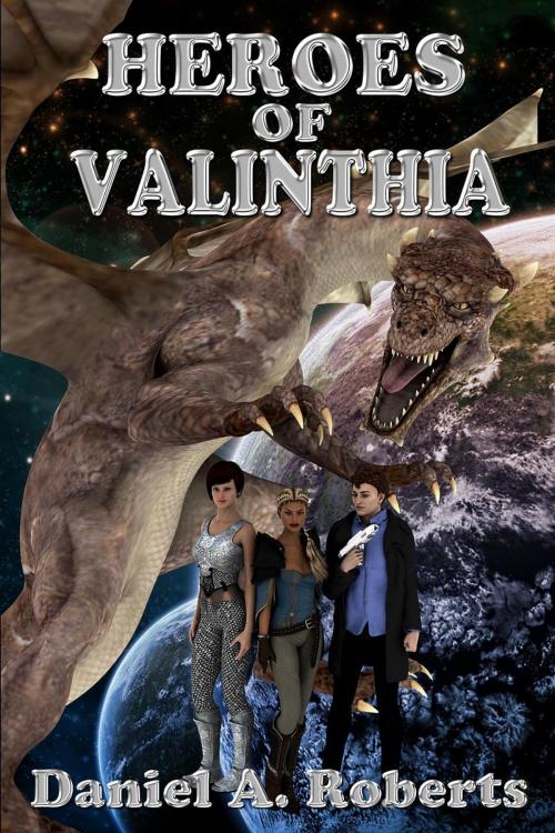 Cover of the book Heroes of Valinthia by Daniel A. Roberts, Daniel A. Roberts