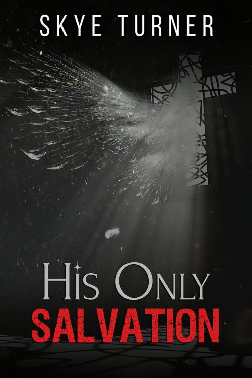 Cover of the book His Only Salvation by Skye Turner, Skye Turner