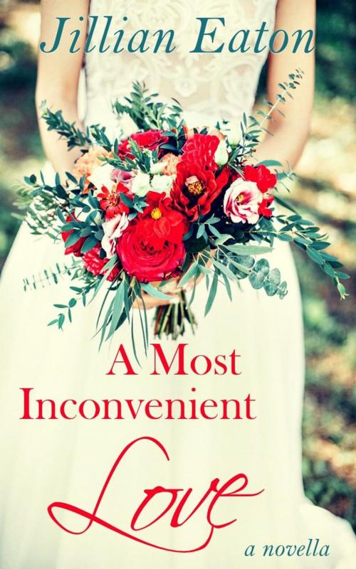 Cover of the book A Most Inconvenient Love by Jillian Eaton, Jillian Eaton