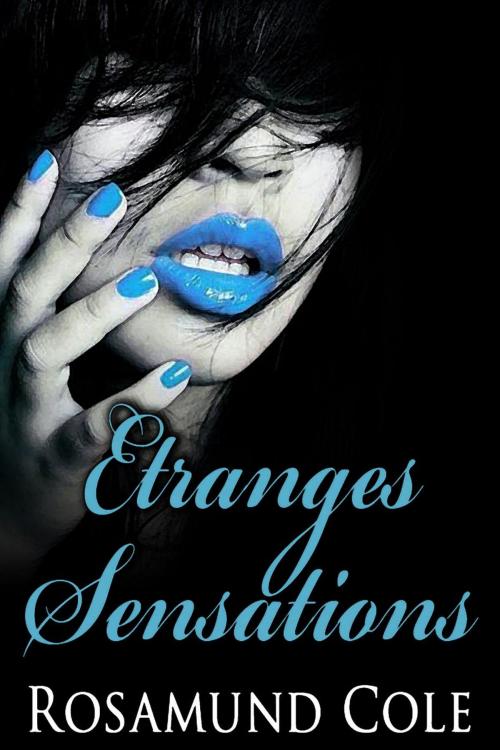 Cover of the book Etranges Sensations by Rosamund Cole, Nyx Editions