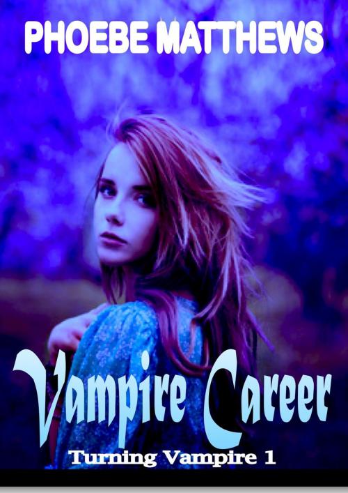 Cover of the book Vampire Career by Phoebe Matthews, Phoebe Matthews