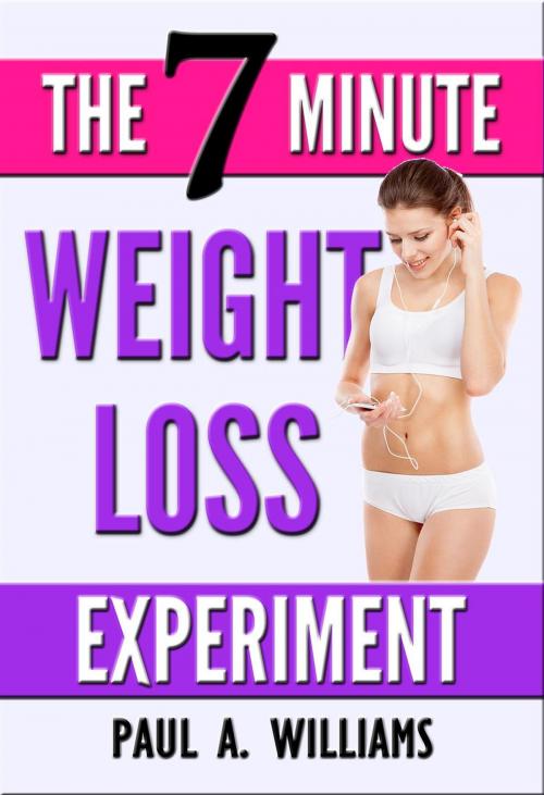 Cover of the book The 7 Minute Weight Loss Experiment by Paul A. Williams, Mentem Publishing
