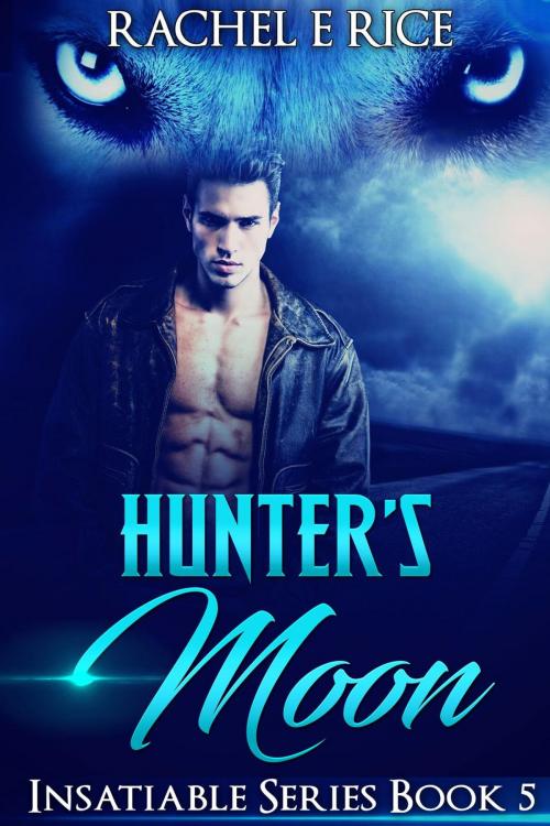 Cover of the book Hunter's Moon by Rachel E Rice, Rachel E Rice