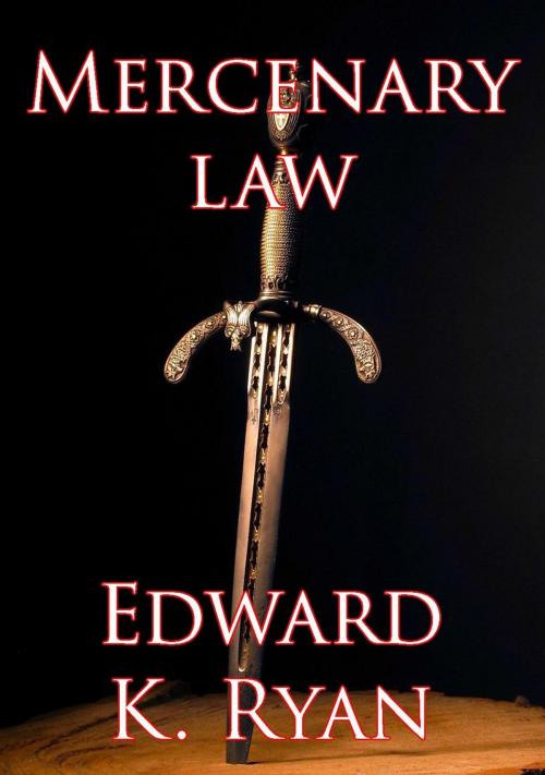 Cover of the book Mercenary Law by Edward K. Ryan, Slate Run Publishing
