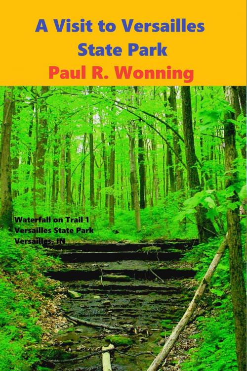 Cover of the book A Visit to Versailles State Park by Paul R. Wonning, Mossy Feet Books