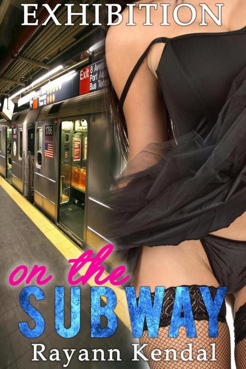 Cover of the book On the Subway by Rayann Kendal, Hedon Press, Steamy eReads