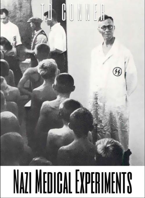 Cover of the book Nazi Medical Experiments by TD Conner, Self-Published