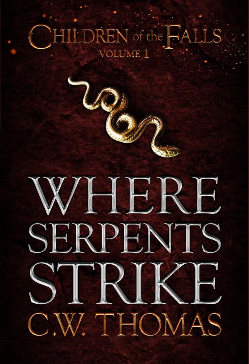 Cover of the book Where Serpents Strike (Children of the Falls Vol. 1) by CW Thomas, CW Thomas
