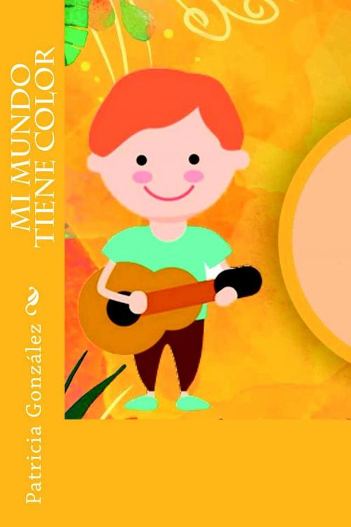 Cover of the book Mi Mundo Tiene Color by Patricia González, IT Campus Academy