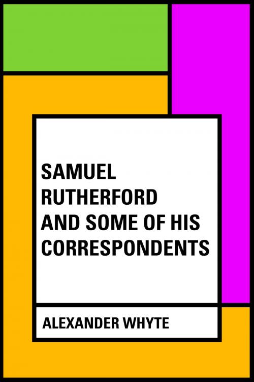 Cover of the book Samuel Rutherford and Some of His Correspondents by Alexander Whyte, Krill Press