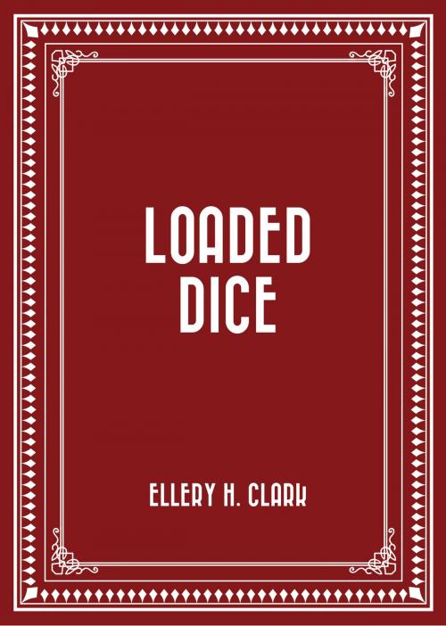 Cover of the book Loaded Dice by Ellery H. Clark, Krill Press