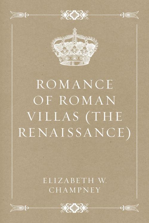 Cover of the book Romance of Roman Villas (The Renaissance) by Elizabeth W. Champney, Krill Press
