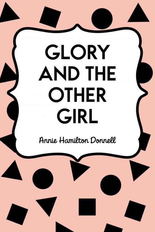 Cover of the book Glory and the Other Girl by Annie Hamilton Donnell, Krill Press