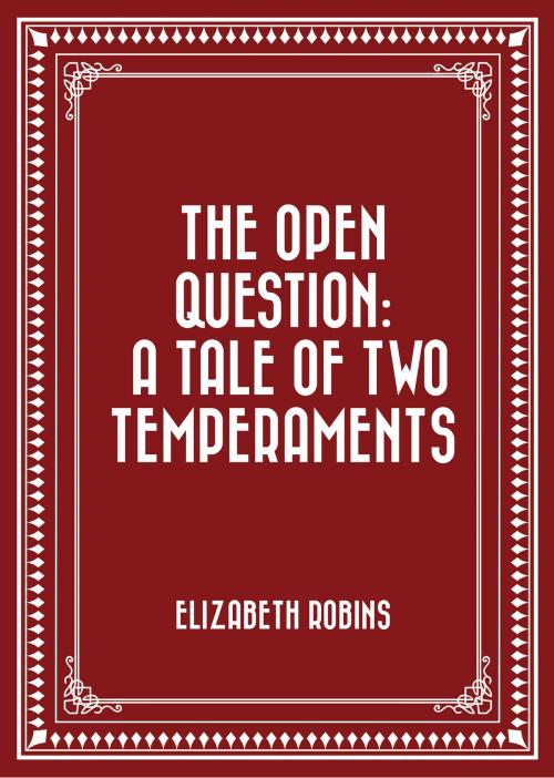 Cover of the book The Open Question: A Tale of Two Temperaments by Elizabeth Robins, Krill Press