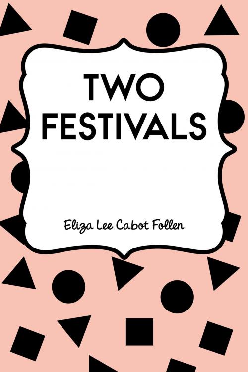 Cover of the book Two Festivals by Eliza Lee Cabot Follen, Krill Press