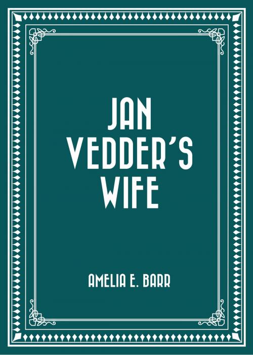 Cover of the book Jan Vedder's Wife by Amelia E. Barr, Krill Press