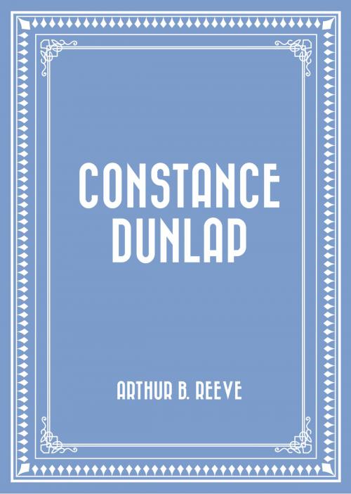 Cover of the book Constance Dunlap by Arthur B. Reeve, Krill Press