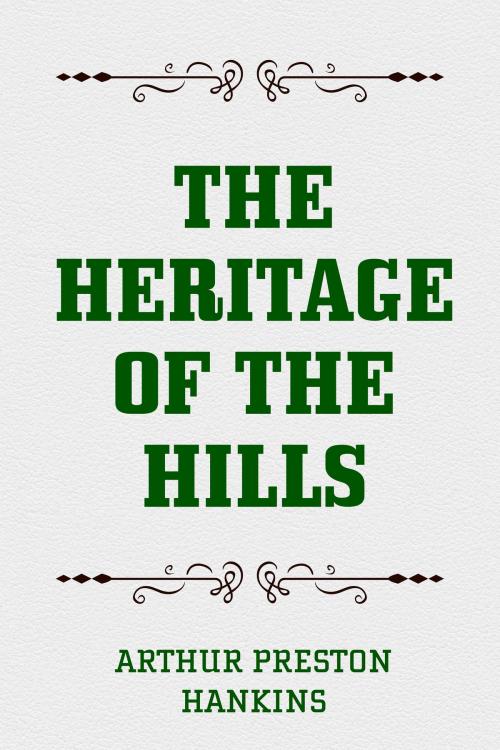 Cover of the book The Heritage of the Hills by Arthur Preston Hankins, Krill Press