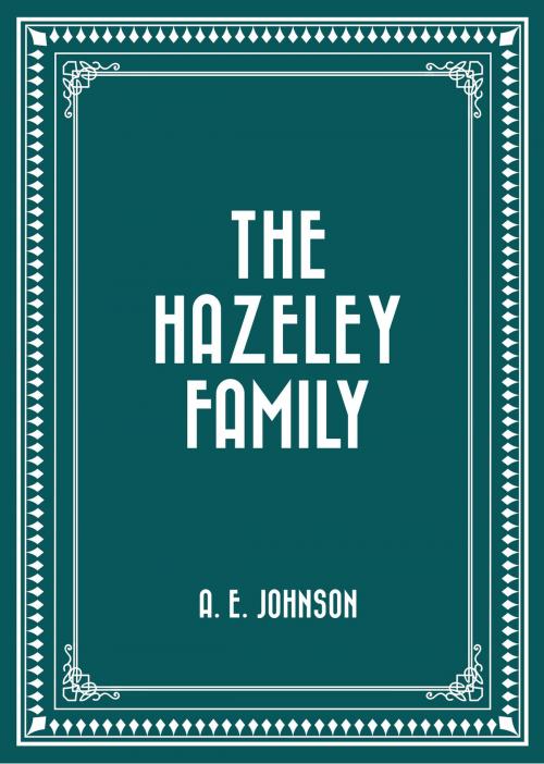 Cover of the book The Hazeley Family by A. E. Johnson, Krill Press