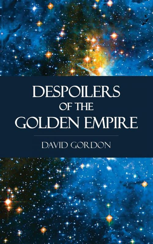 Cover of the book Despoilers of the Golden Empire by David Gordon, Perennial Press