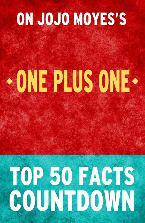 Cover of the book One Plus One: Top 50 Facts Countdown by TK Parker, TK Parker Publishing