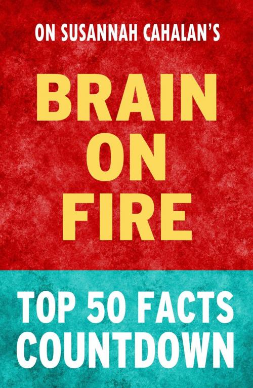 Cover of the book Brain on Fire - Top 50 Facts Countdown by TK Parker, TK Parker Publishing