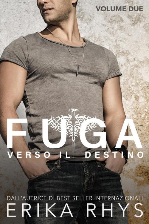 Cover of the book Fuga verso il destino, volume due: una serie romantica new adult by Erika Rhys, Erika Rhys