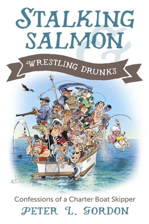Cover of the book Stalking Salmon & Wrestling Drunks by Peter L. Gordon, Harbour Publishing Co. Ltd.