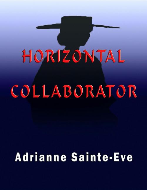 Cover of the book Horizontal Collaborator by Adrianne Sainte-Eve, TotalRecall Publications, Inc.