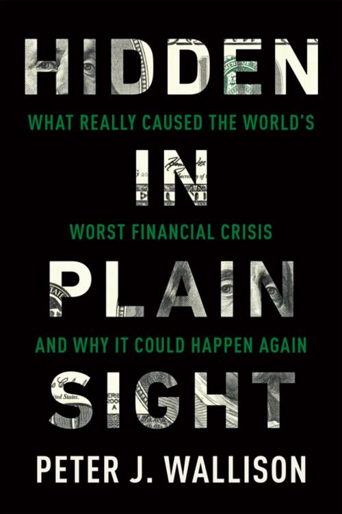 Cover of the book Hidden in Plain Sight by Peter J. Wallison, Encounter Books