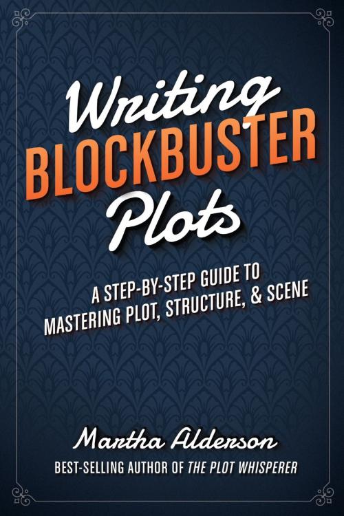 Cover of the book Writing Blockbuster Plots by Martha Alderson, F+W Media