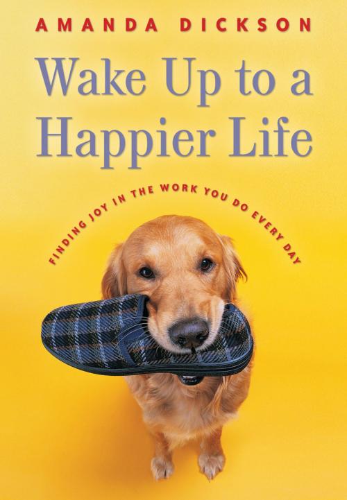 Cover of the book Wake Up to a Happier Life by Amanda Dickson, Deseret Book Company