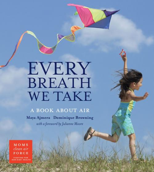 Cover of the book Every Breath We Take by Maya Ajmera, Dominique Browning, Charlesbridge