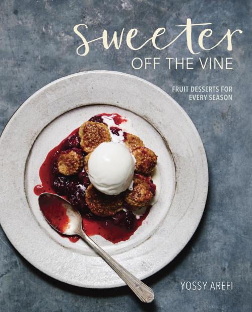 Cover of the book Sweeter off the Vine by Yossy Arefi, Potter/Ten Speed/Harmony/Rodale