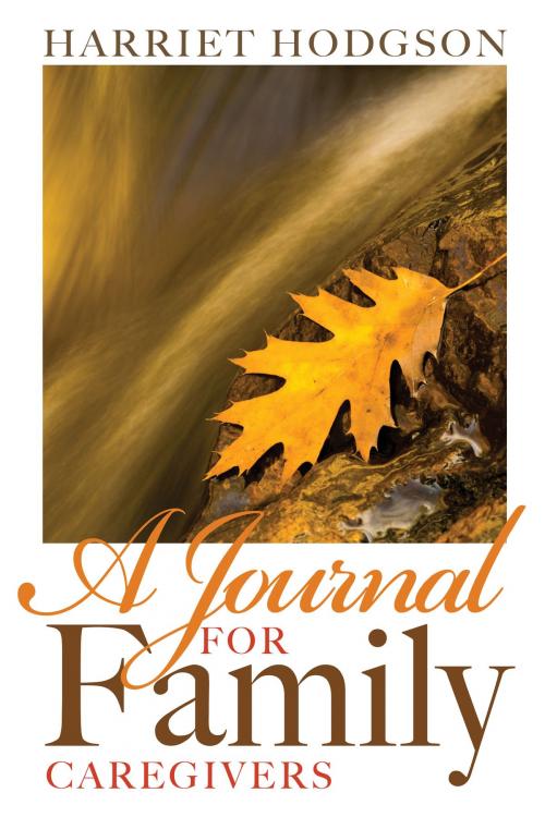 Cover of the book A Journal for Family Caregivers by Harriet Hodgson, WriteLife Publishing