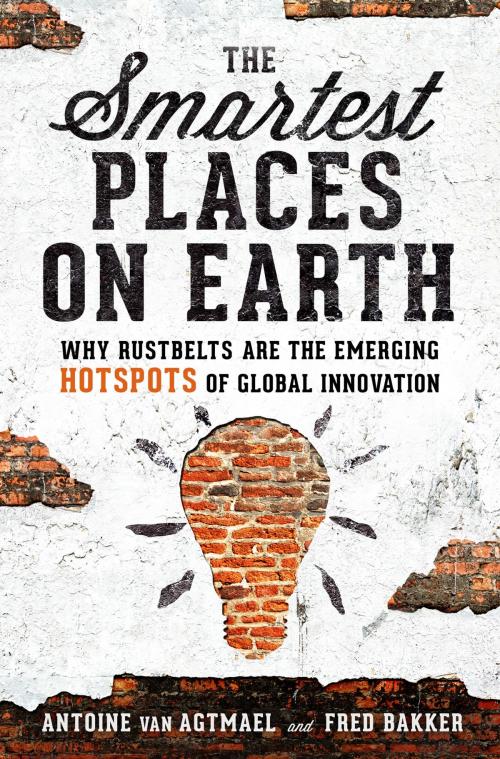 Cover of the book The Smartest Places on Earth by Antoine van Agtmael, Fred Bakker, PublicAffairs