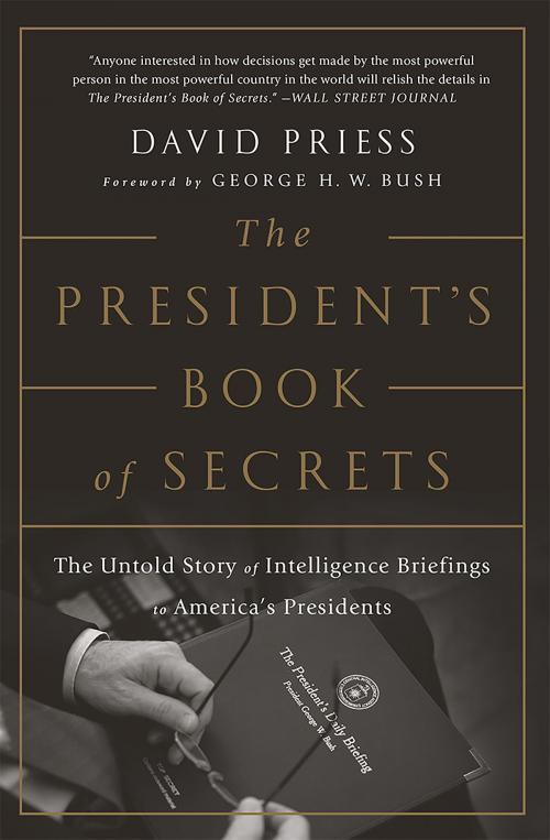 Cover of the book The President's Book of Secrets by David Priess, PublicAffairs