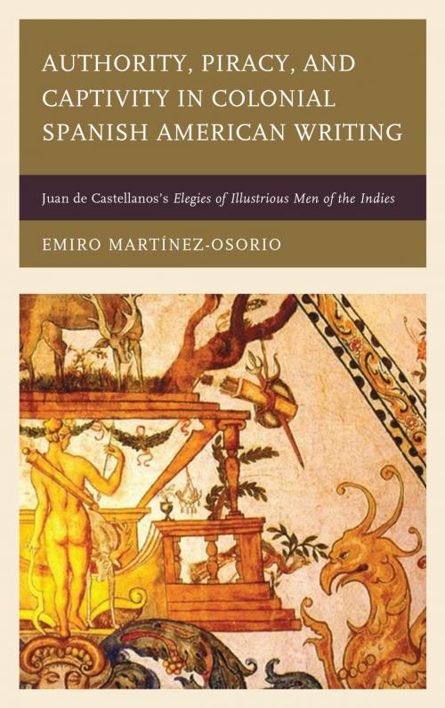 Cover of the book Authority, Piracy, and Captivity in Colonial Spanish American Writing by Emiro Martínez-Osorio, Bucknell University Press